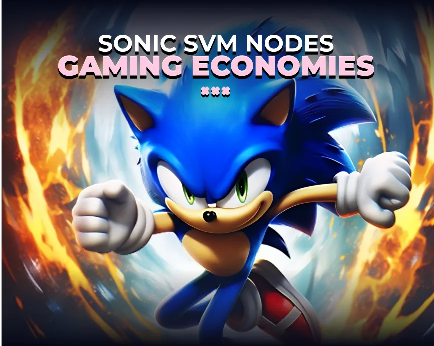 Sonic SVM Nodes: Your Opportunity to Shape the Future of Gaming Economies